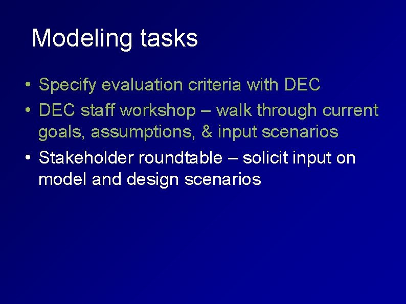 Modeling tasks • Specify evaluation criteria with DEC • DEC staff workshop – walk