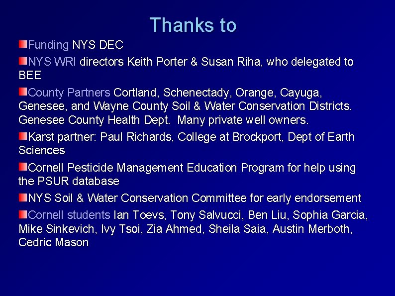 Thanks to Funding NYS DEC NYS WRI directors Keith Porter & Susan Riha, who