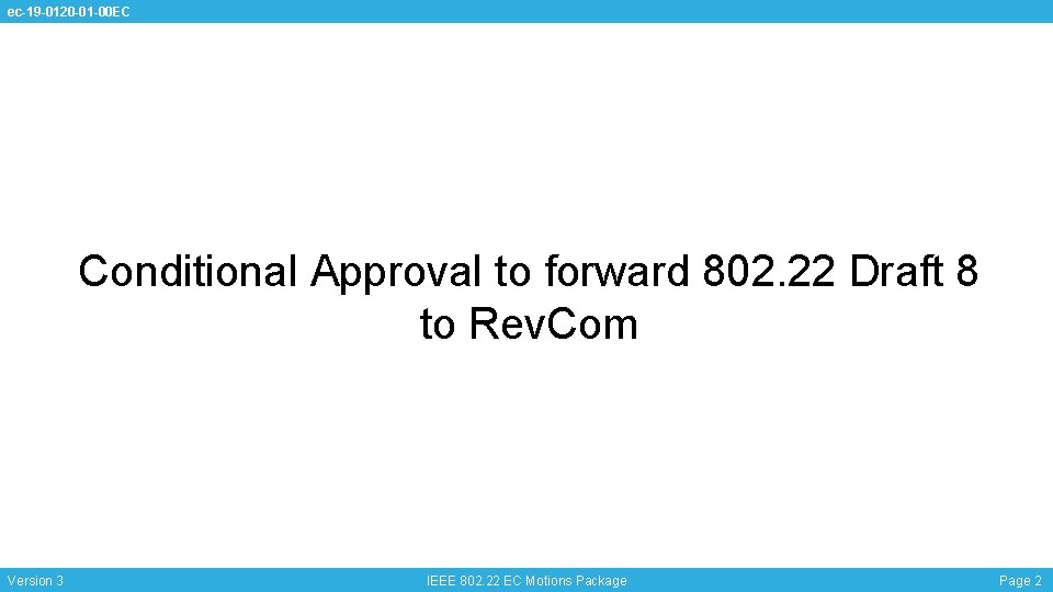 ec-19 -0120 -01 -00 EC Conditional Approval to forward 802. 22 Draft 8 to