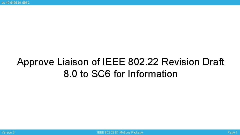 ec-19 -0120 -01 -00 EC Approve Liaison of IEEE 802. 22 Revision Draft 8.