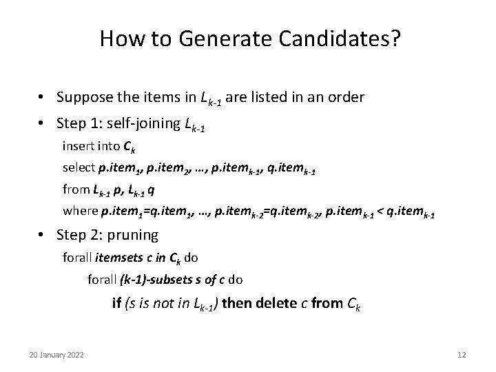 How to Generate Candidates? • Suppose the items in Lk-1 are listed in an