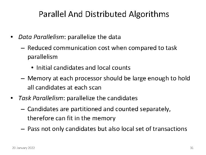 Parallel And Distributed Algorithms • Data Parallelism: parallelize the data – Reduced communication cost