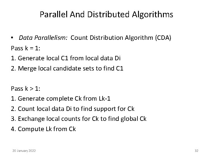 Parallel And Distributed Algorithms • Data Parallelism: Count Distribution Algorithm (CDA) Pass k =