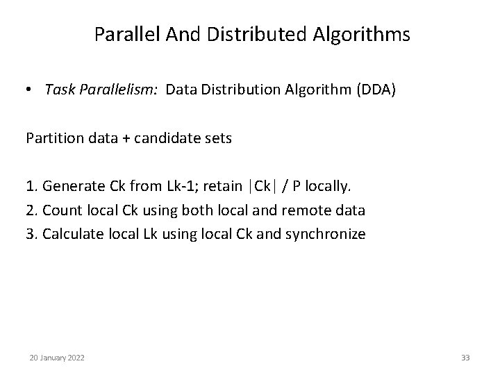 Parallel And Distributed Algorithms • Task Parallelism: Data Distribution Algorithm (DDA) Partition data +