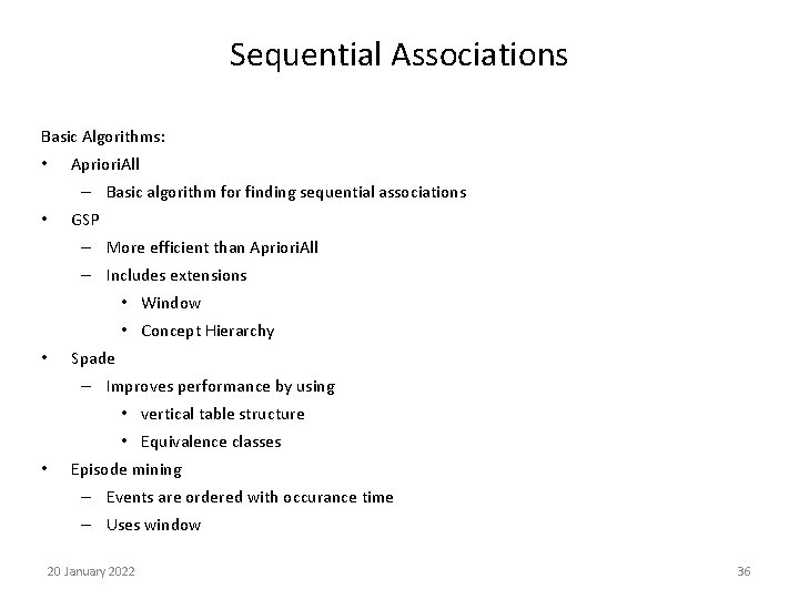Sequential Associations Basic Algorithms: • Apriori. All – Basic algorithm for finding sequential associations