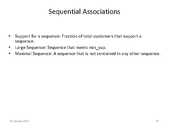 Sequential Associations • Support for a sequence: Fraction of total customers that support a