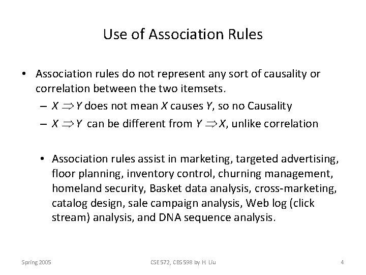 Use of Association Rules • Association rules do not represent any sort of causality