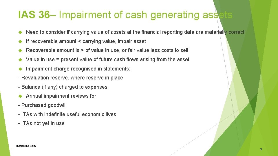 IAS 36– Impairment of cash generating assets Need to consider if carrying value of