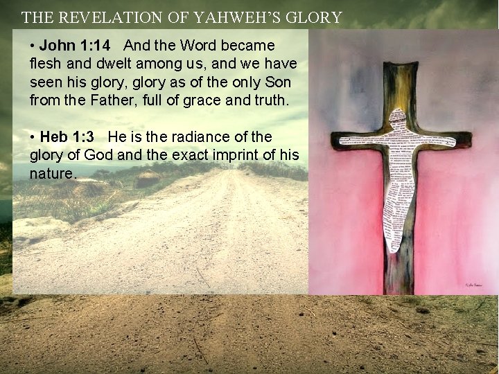 THE REVELATION OF YAHWEH’S GLORY • John 1: 14 And the Word became flesh