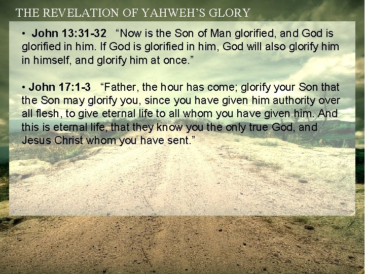 THE REVELATION OF YAHWEH’S GLORY • John 13: 31 -32 “Now is the Son