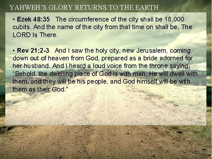 YAHWEH’S GLORY RETURNS TO THE EARTH • Ezek 48: 35 The circumference of the