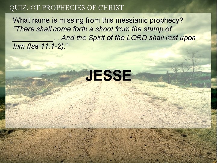 QUIZ: OT PROPHECIES OF CHRIST What name is missing from this messianic prophecy? “There