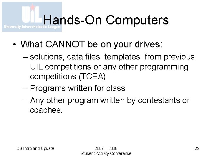 Hands-On Computers • What CANNOT be on your drives: – solutions, data files, templates,