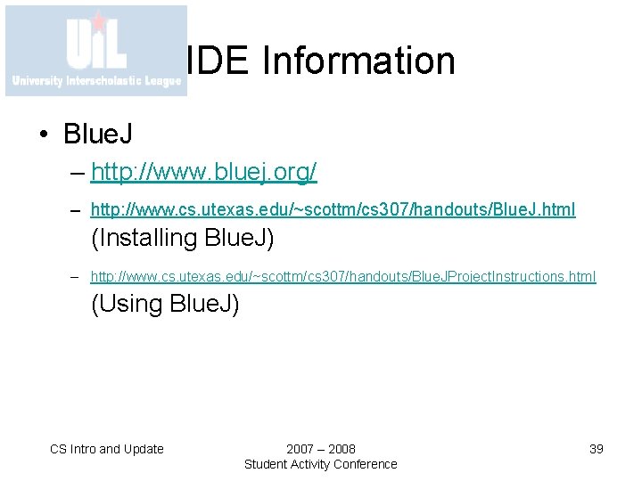 IDE Information • Blue. J – http: //www. bluej. org/ – http: //www. cs.