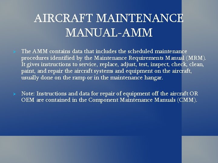 AIRCRAFT MAINTENANCE MANUAL-AMM The AMM contains data that includes the scheduled maintenance procedures identified