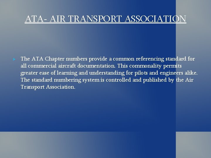 ATA- AIR TRANSPORT ASSOCIATION The ATA Chapter numbers provide a common referencing standard for