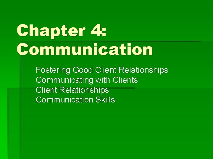 Chapter 4 Communication Fostering Good Client Relationships Communicating