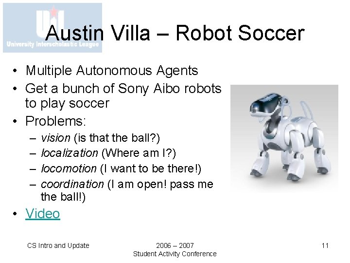 Austin Villa – Robot Soccer • Multiple Autonomous Agents • Get a bunch of