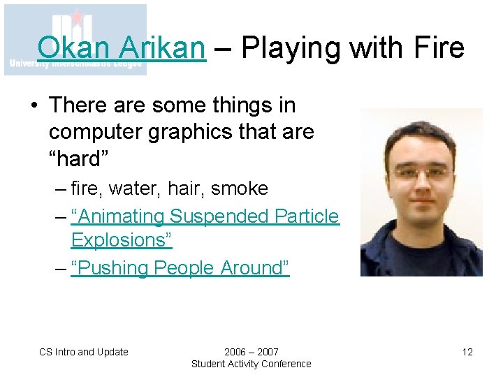 Okan Arikan – Playing with Fire • There are some things in computer graphics