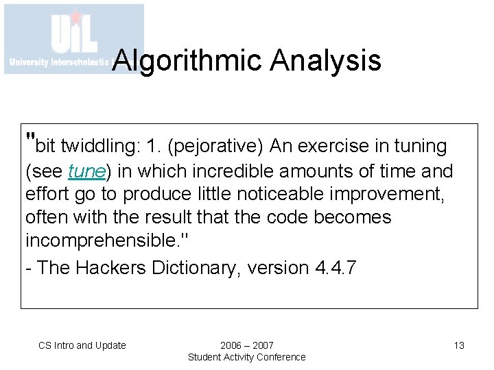 Algorithmic Analysis "bit twiddling: 1. (pejorative) An exercise in tuning (see tune) in which