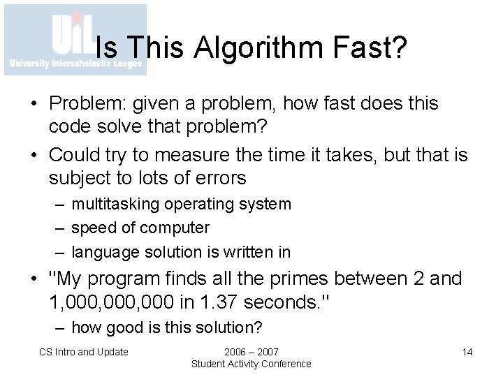 Is This Algorithm Fast? • Problem: given a problem, how fast does this code