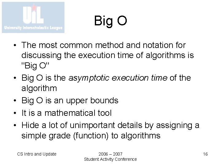 Big O • The most common method and notation for discussing the execution time