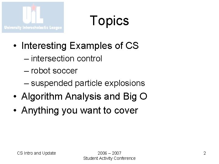 Topics • Interesting Examples of CS – intersection control – robot soccer – suspended