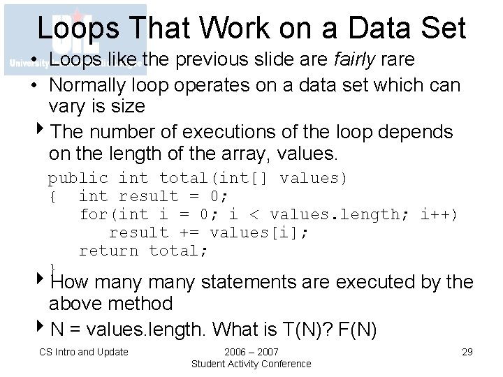 Loops That Work on a Data Set • Loops like the previous slide are