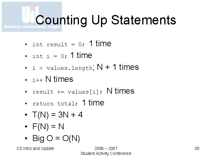 Counting Up Statements 1 time • int i = 0; 1 time • i