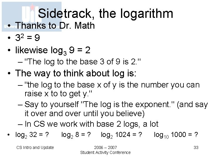 Sidetrack, the logarithm • Thanks to Dr. Math • 32 = 9 • likewise