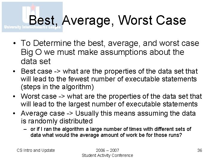 Best, Average, Worst Case • To Determine the best, average, and worst case Big