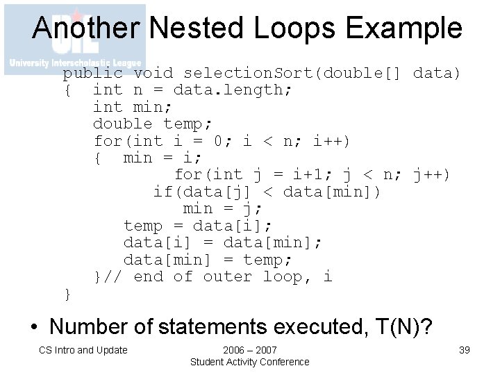 Another Nested Loops Example public void selection. Sort(double[] data) { int n = data.