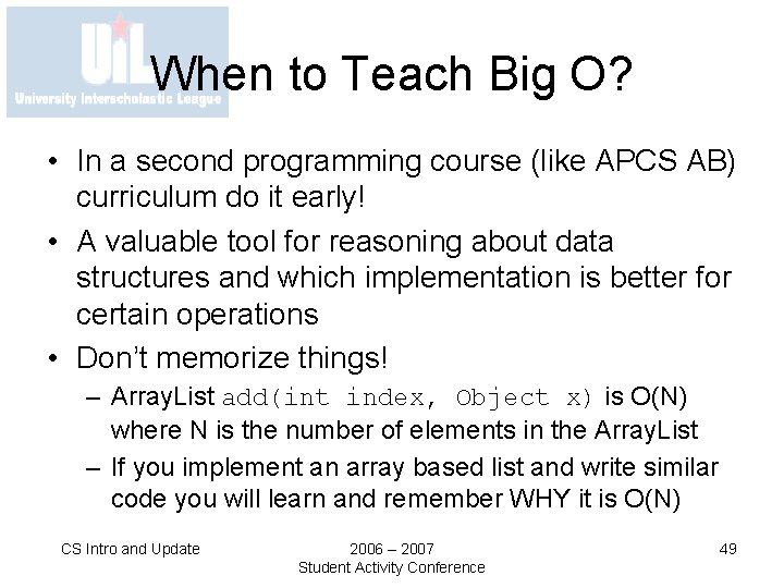 When to Teach Big O? • In a second programming course (like APCS AB)