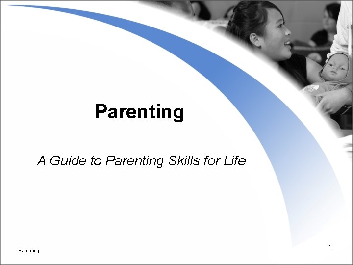 Parenting A Guide to Parenting Skills for Life Parenting 1 