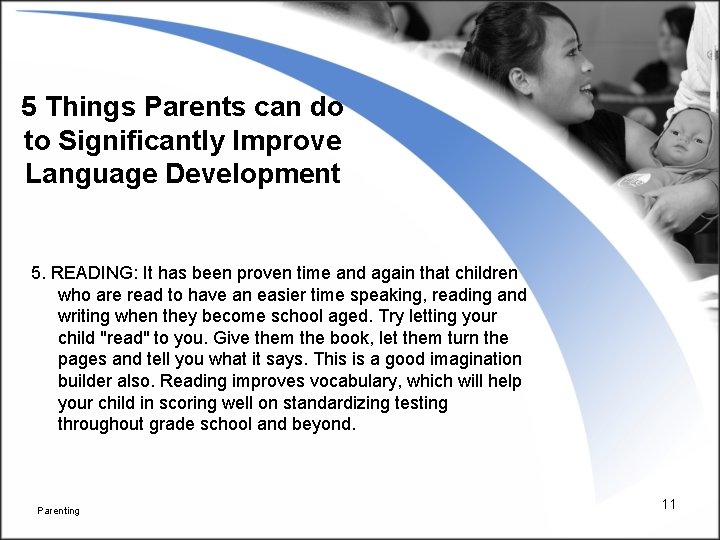 5 Things Parents can do to Significantly Improve Language Development 5. READING: It has