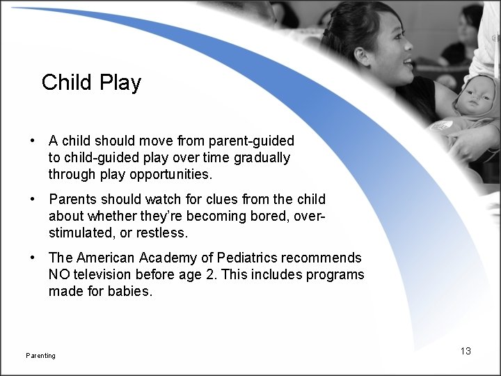 Child Play • A child should move from parent-guided to child-guided play over time