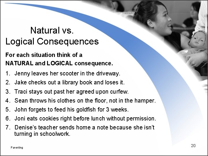 Natural vs. Logical Consequences For each situation think of a NATURAL and LOGICAL consequence.