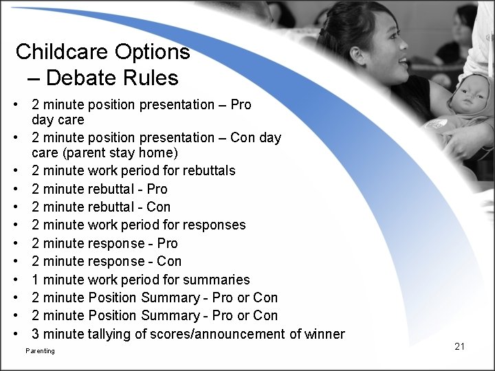 Childcare Options – Debate Rules • 2 minute position presentation – Pro day care