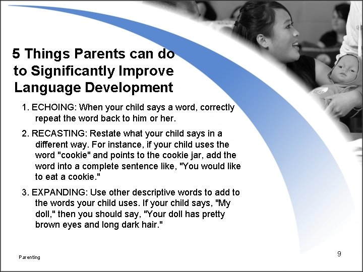 5 Things Parents can do to Significantly Improve Language Development 1. ECHOING: When your