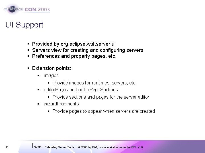 UI Support § Provided by org. eclipse. wst. server. ui § Servers view for