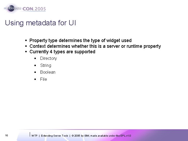 Using metadata for UI § Property type determines the type of widget used §