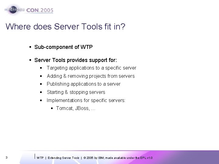 Where does Server Tools fit in? § Sub-component of WTP § Server Tools provides