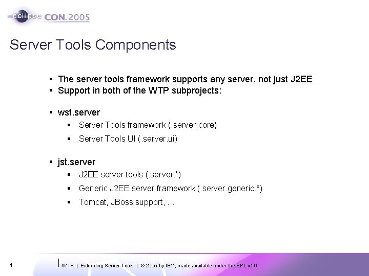 Server Tools Components § The server tools framework supports any server, not just J