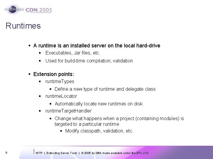 Runtimes § A runtime is an installed server on the local hard-drive § Executables,