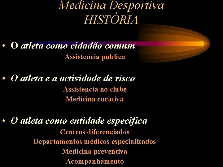Medicina Desportiva HISTÓRIA • O atleta como cidadão comum Assistencia publica • O atleta