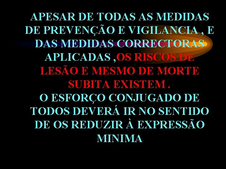 APESAR DE TODAS AS MEDIDAS DE PREVENÇÃO E VIGILANCIA , E DAS MEDIDAS CORRECTORAS