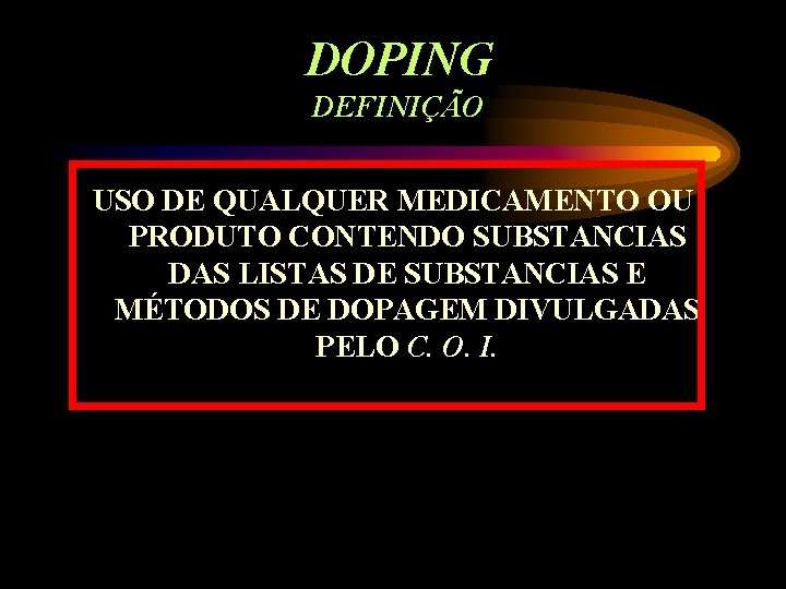 DOPING DEFINIÇÃO USO DE QUALQUER MEDICAMENTO OU PRODUTO CONTENDO SUBSTANCIAS DAS LISTAS DE SUBSTANCIAS