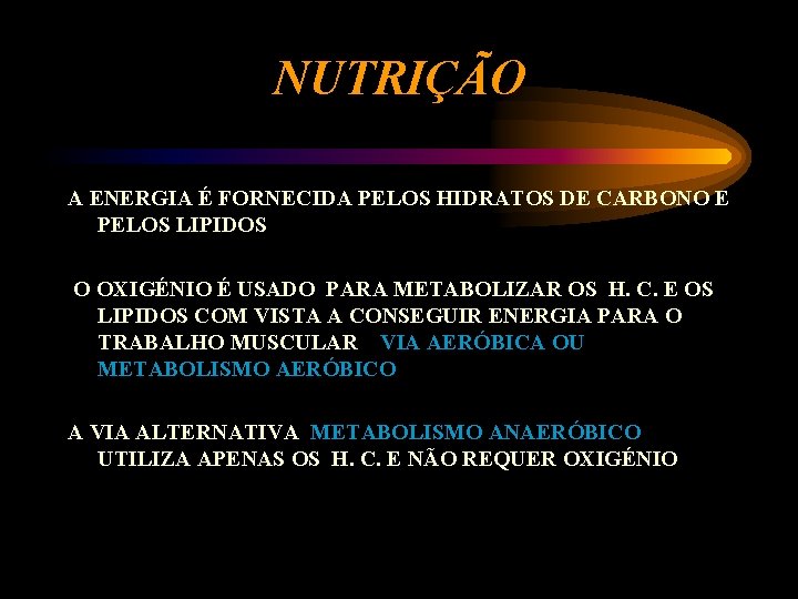 NUTRIÇÃO A ENERGIA É FORNECIDA PELOS HIDRATOS DE CARBONO E PELOS LIPIDOS O OXIGÉNIO