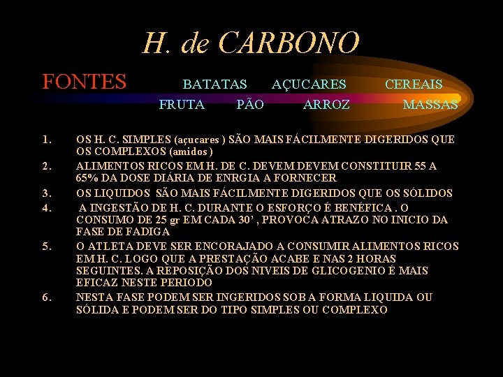 H. de CARBONO FONTES 1. 2. 3. 4. 5. 6. BATATAS AÇUCARES FRUTA PÃO