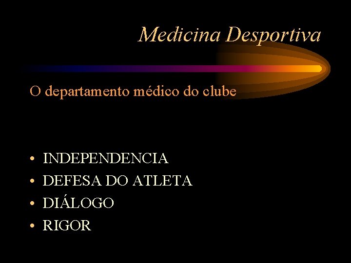 Medicina Desportiva O departamento médico do clube • • INDEPENDENCIA DEFESA DO ATLETA DIÁLOGO